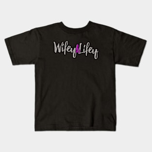 Wifey 4 Lifey Kids T-Shirt